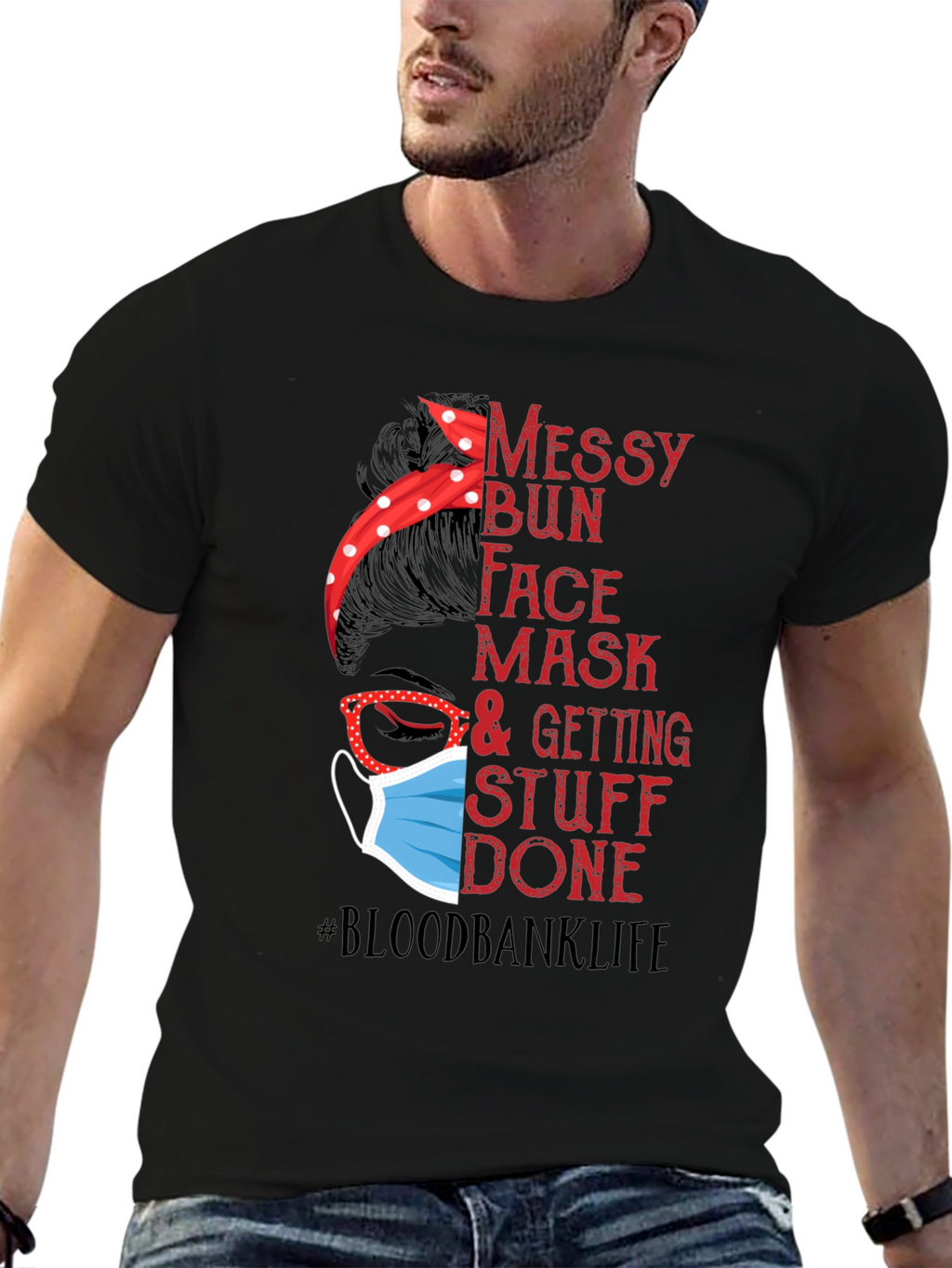 Messy Bun Face Mask #Bloodbanklife T-Shirt