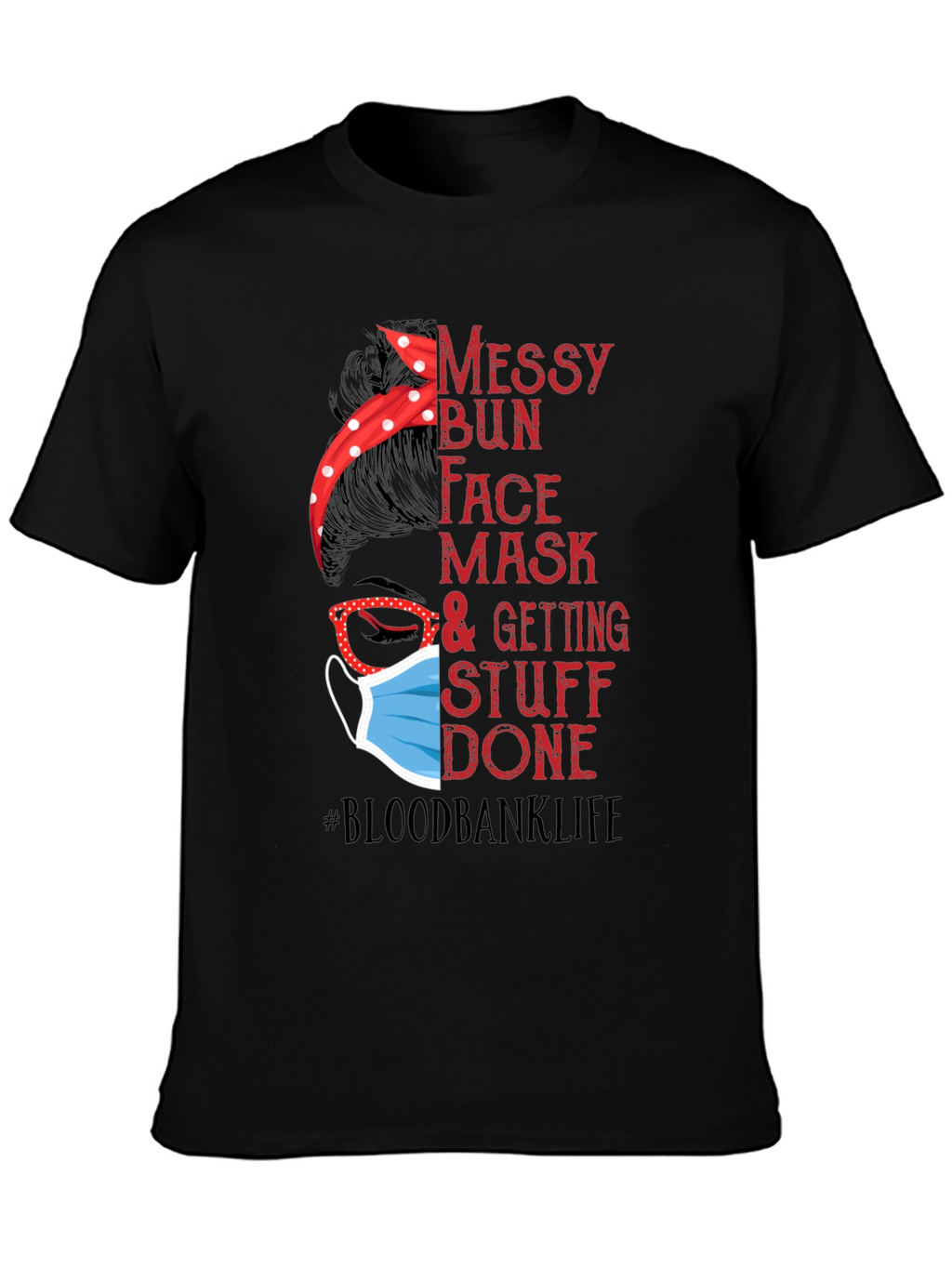 Messy Bun Face Mask #Bloodbanklife T-Shirt