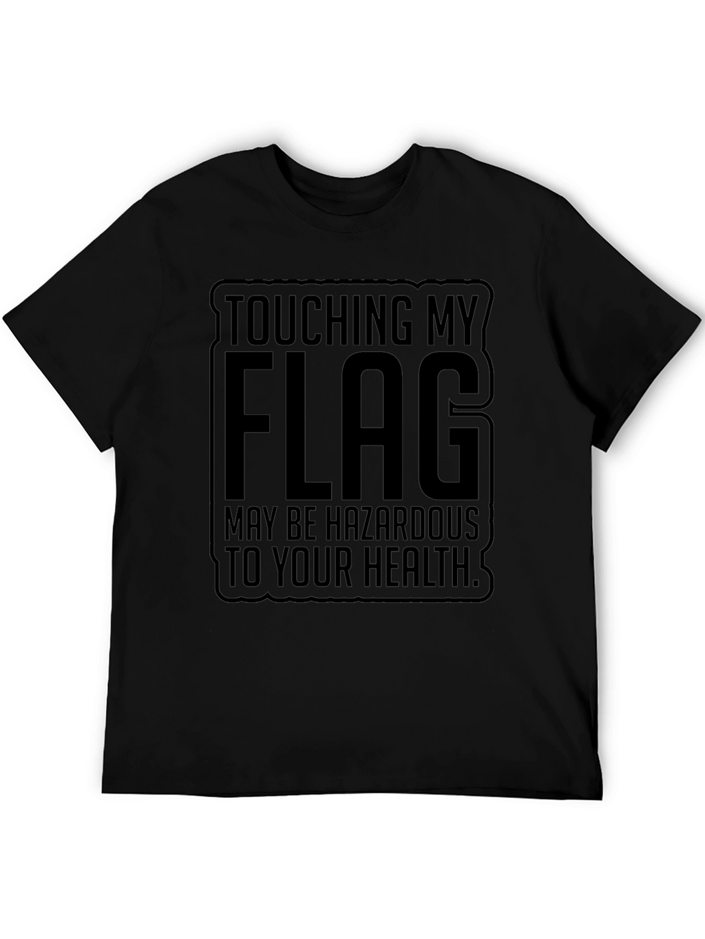 Touching My Flag May Be Hazardous Tee