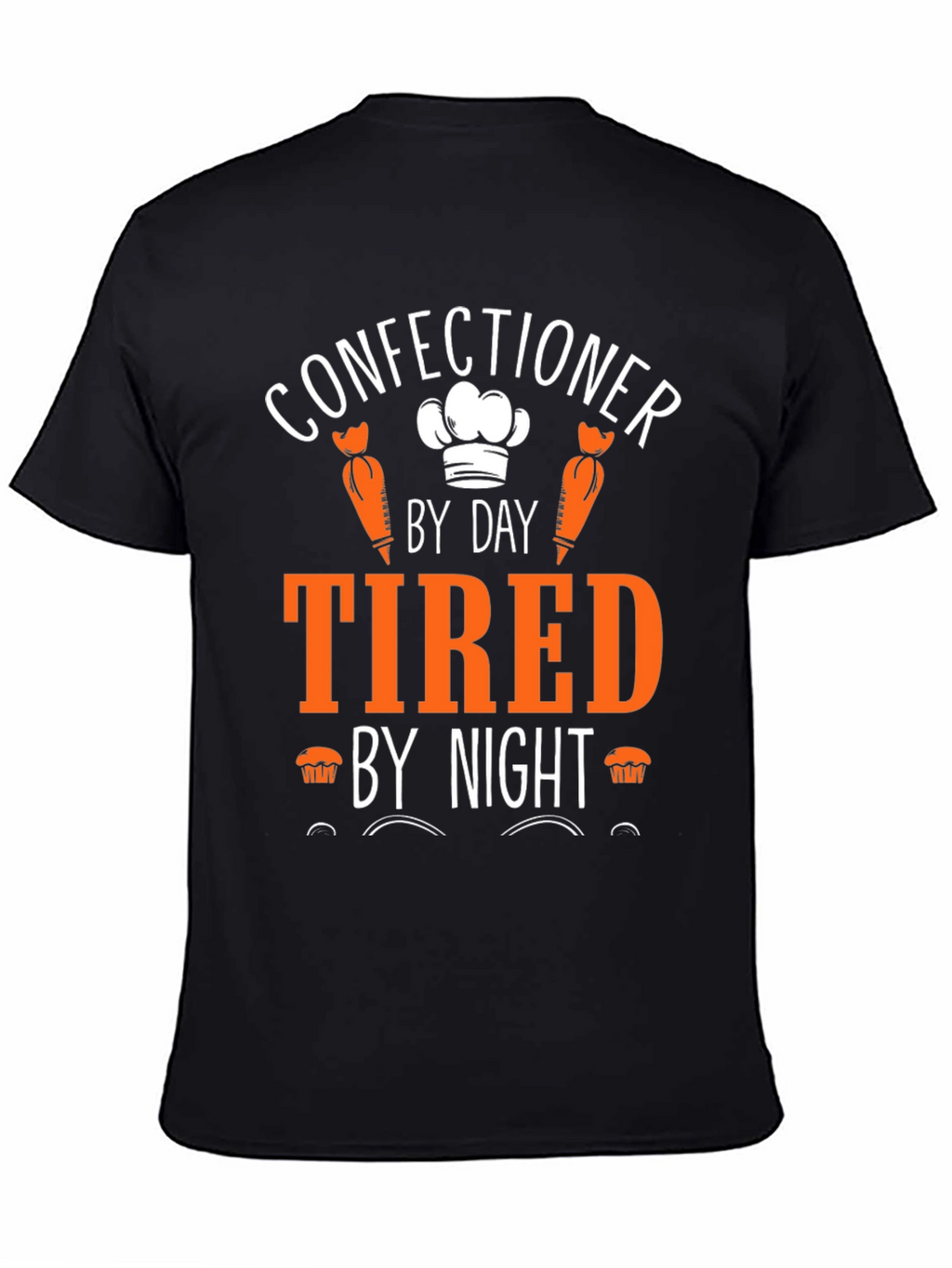 Confectioner by Day Tired by Night T-Shirt