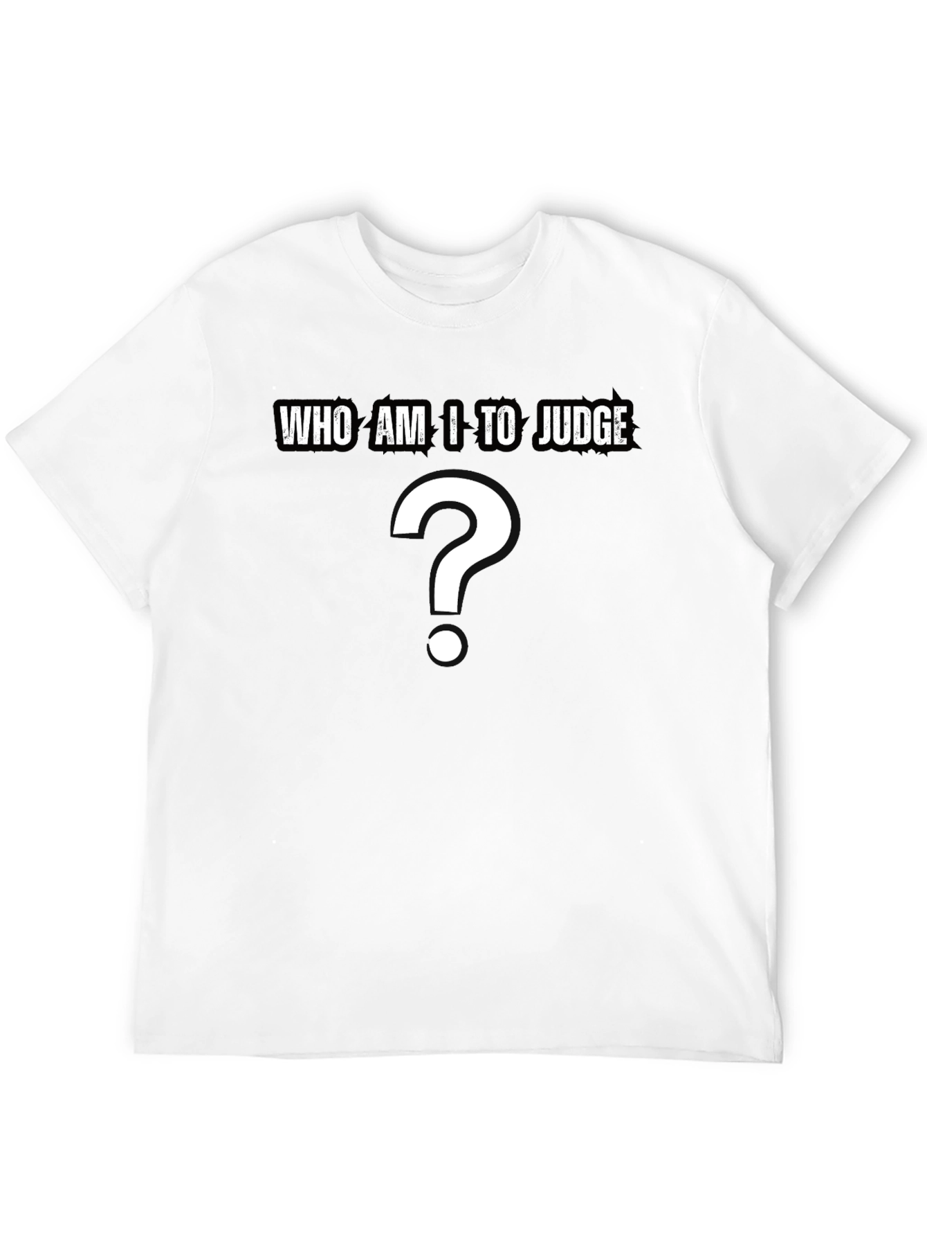 Who Am I to Judge? Question T-Shirt - Black