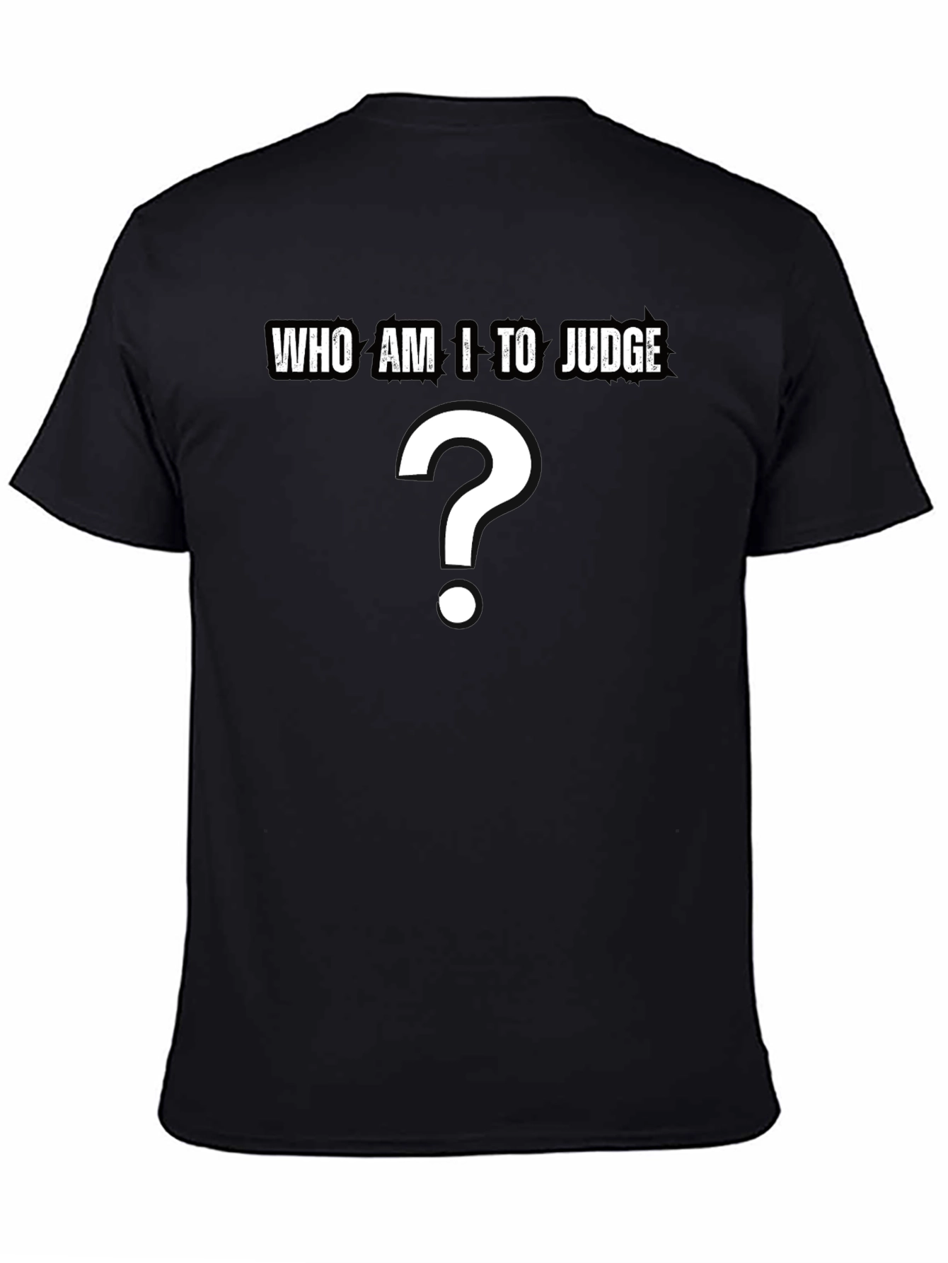 Who Am I to Judge? Question T-Shirt - Black