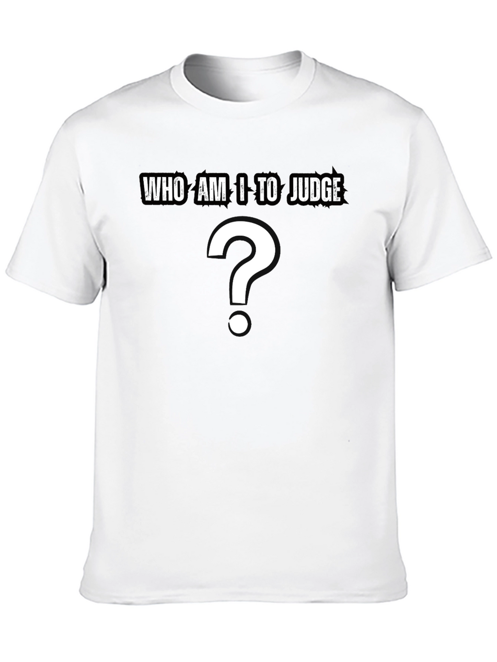 Who Am I to Judge? Question T-Shirt - Black