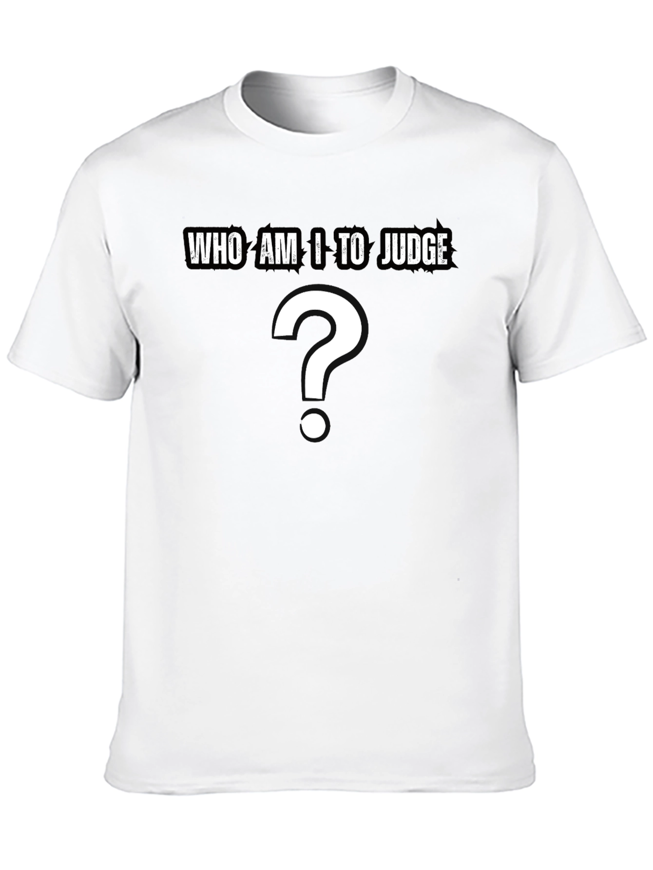 Who Am I to Judge? Question T-Shirt - Black