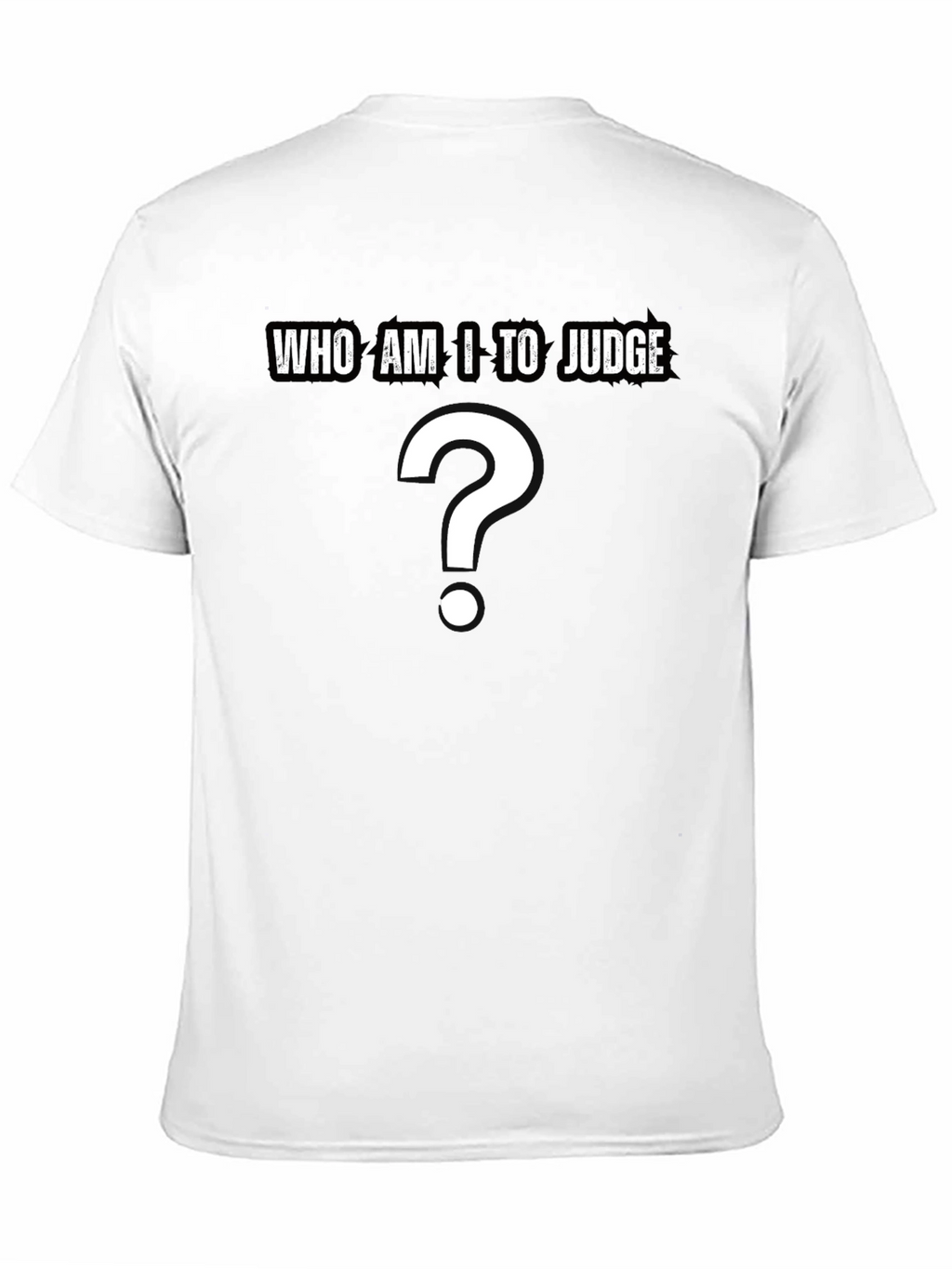 Who Am I to Judge? Question T-Shirt - Black