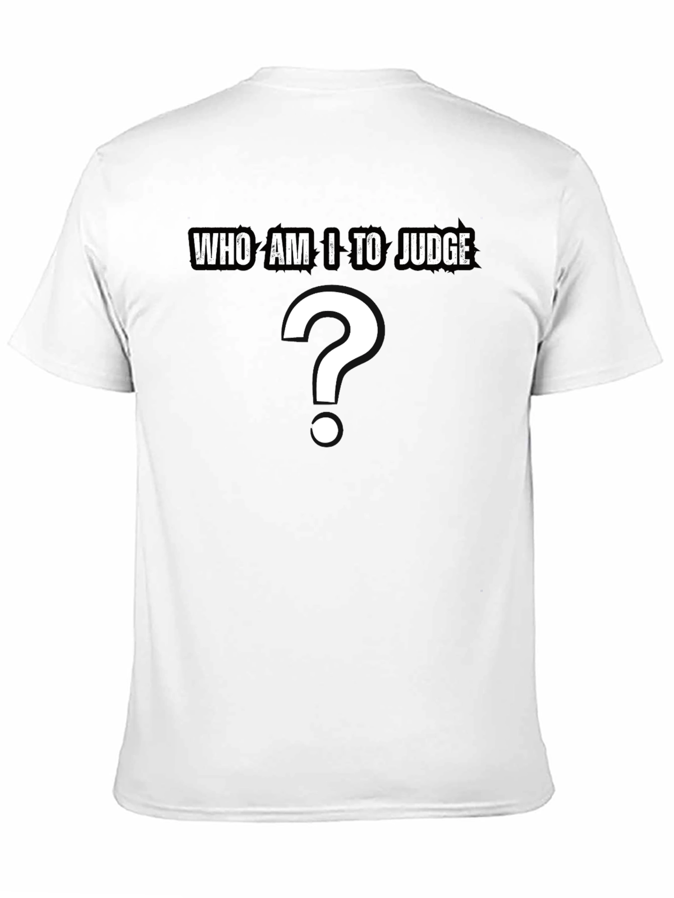 Who Am I to Judge? Question T-Shirt - Black