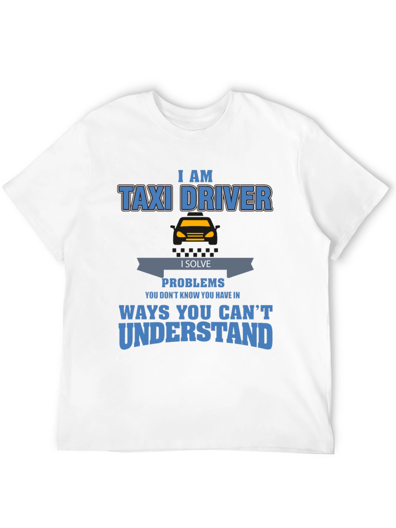 Taxi Driver Problem Solver T-Shirt