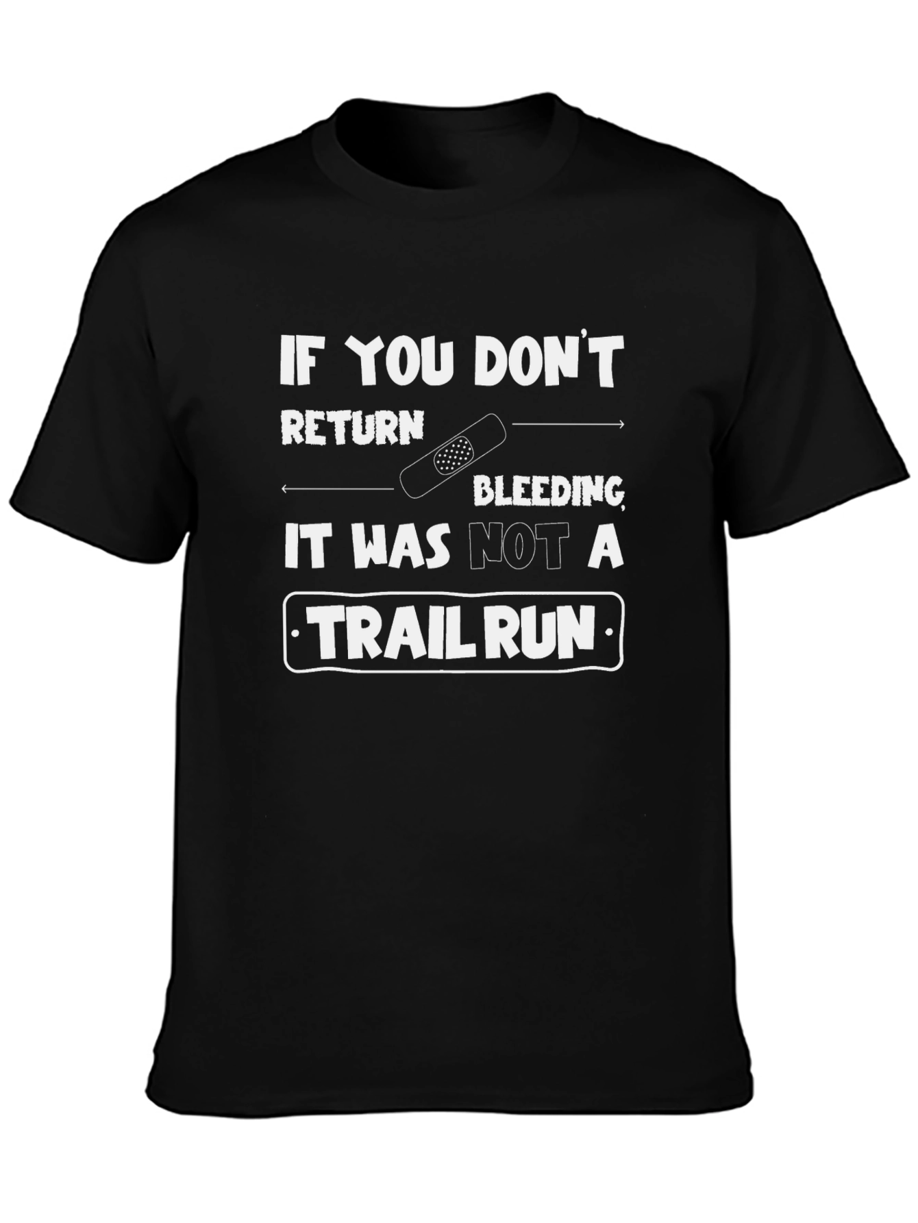 Trail Run T-Shirt: If You Dont Return Bleeding...