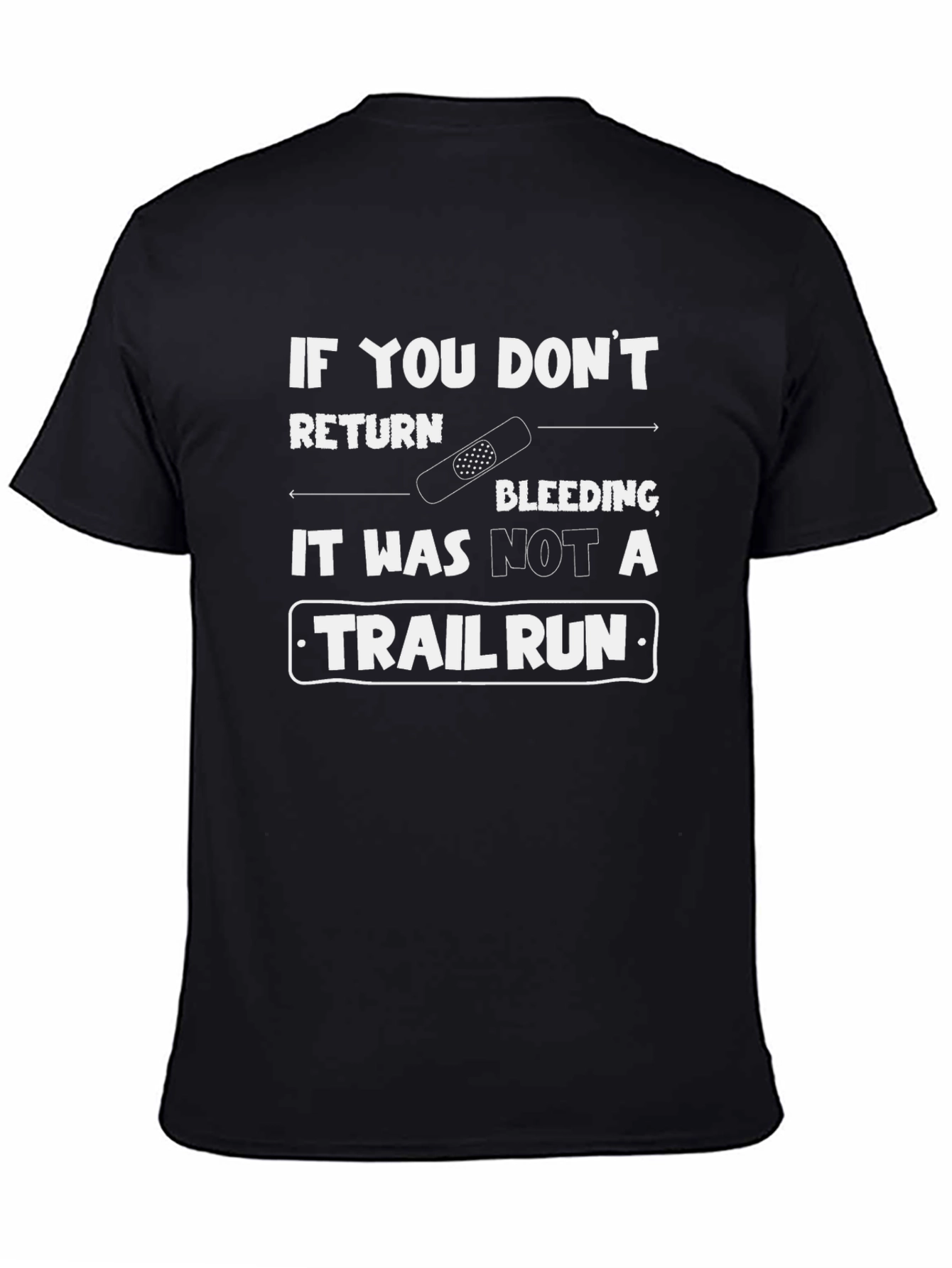 Trail Run T-Shirt: If You Dont Return Bleeding...