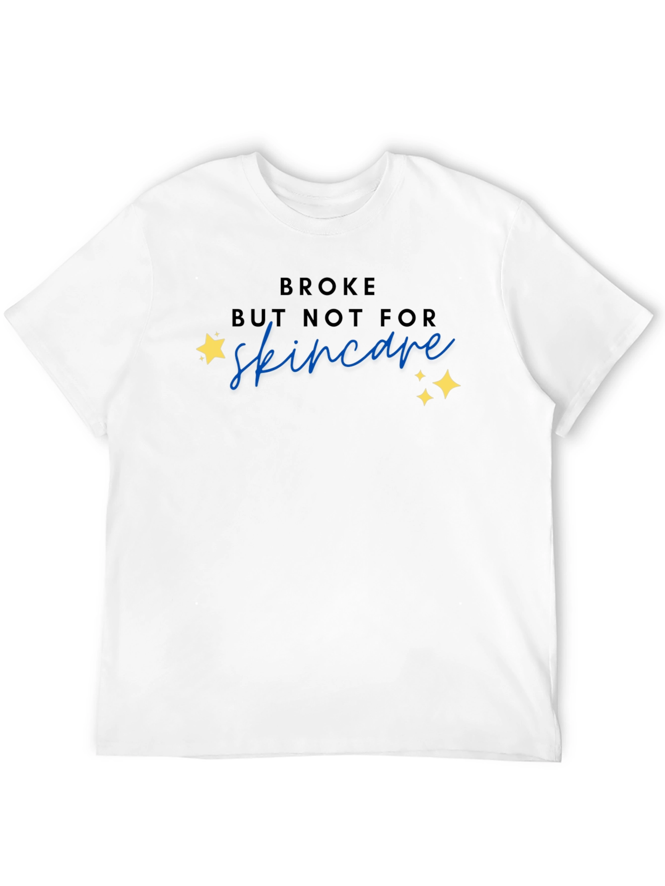 Broke But Not For Skincare T-Shirt