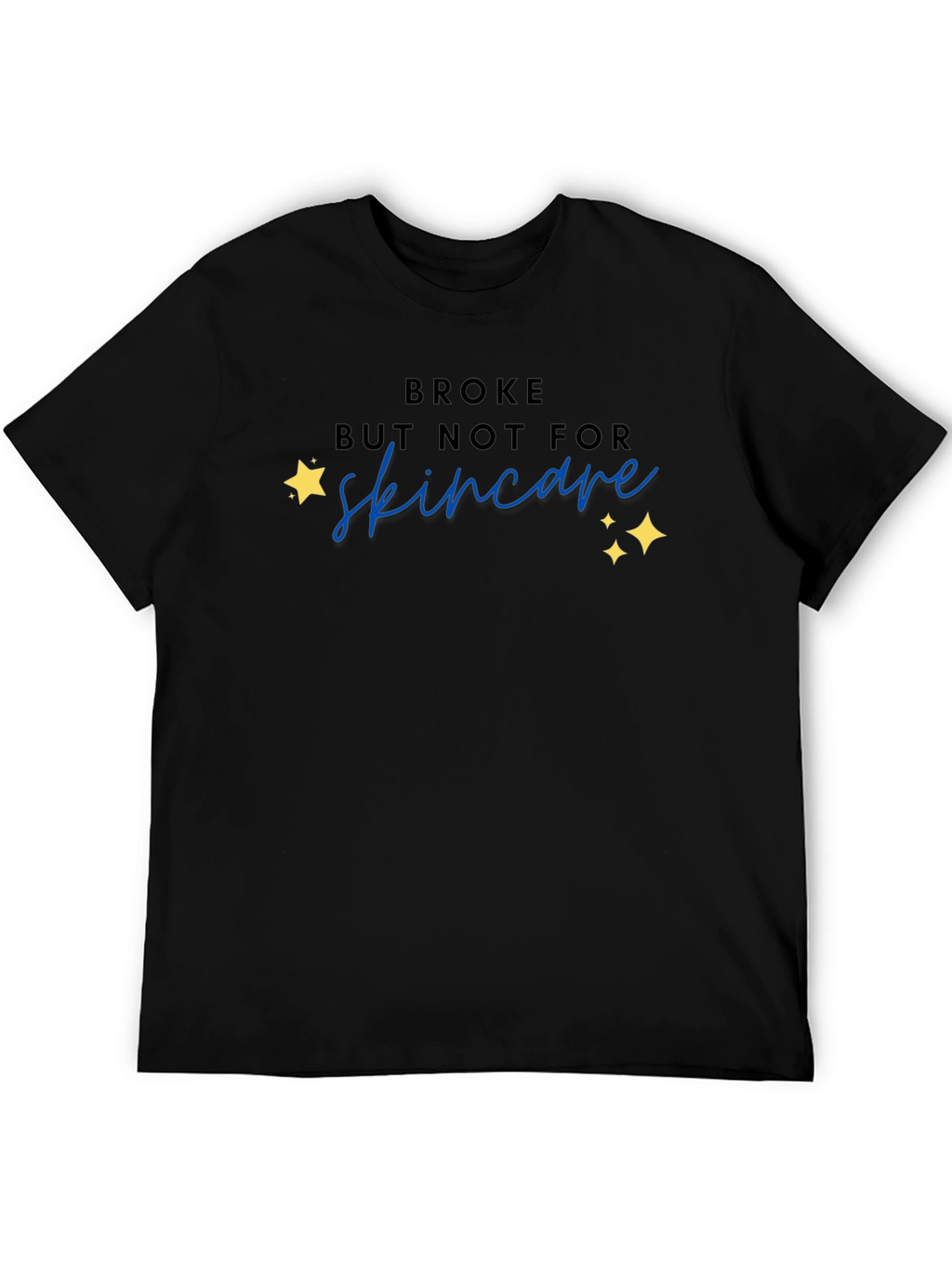Broke But Not For Skincare T-Shirt