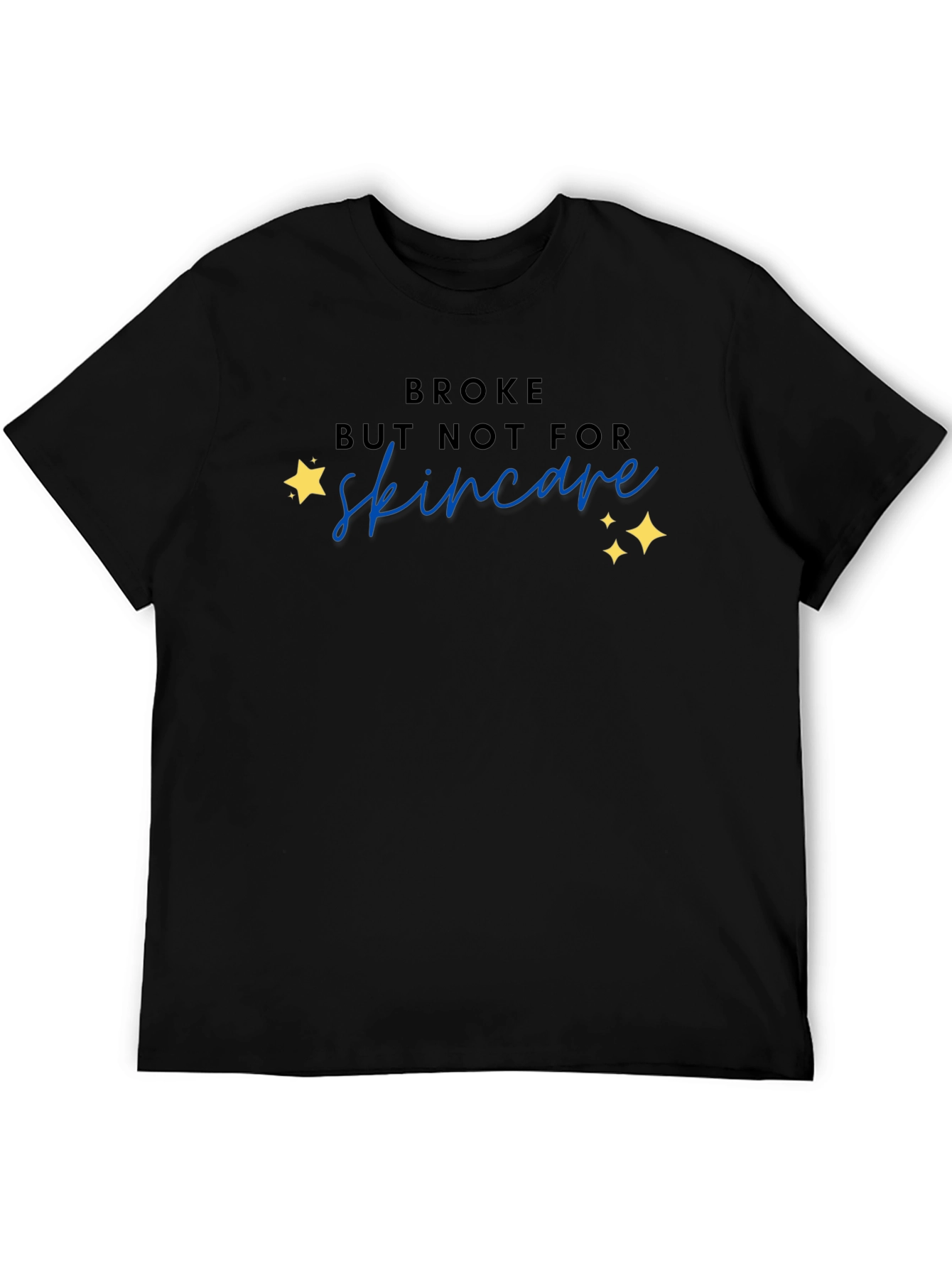 Broke But Not For Skincare T-Shirt