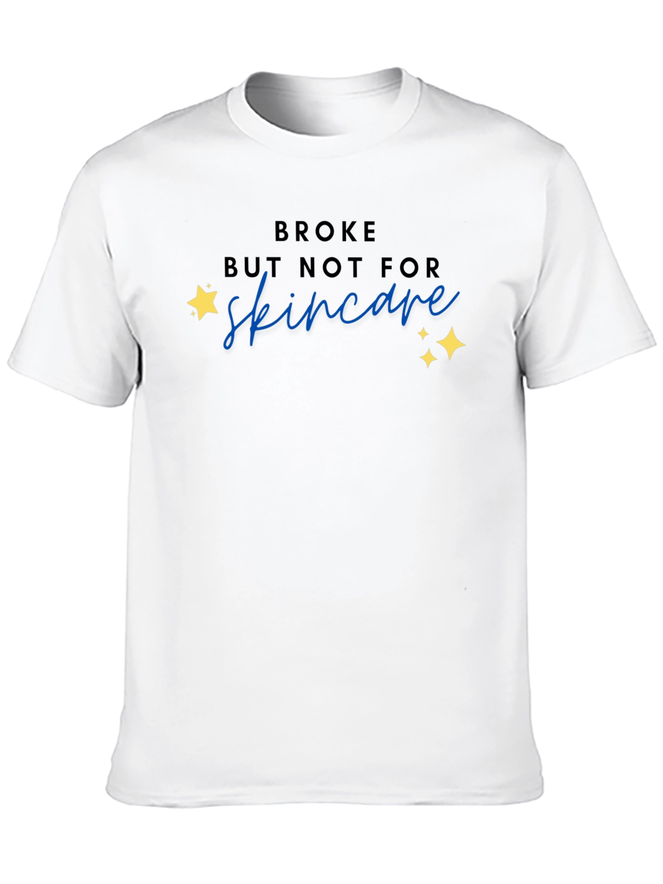 Broke But Not For Skincare T-Shirt