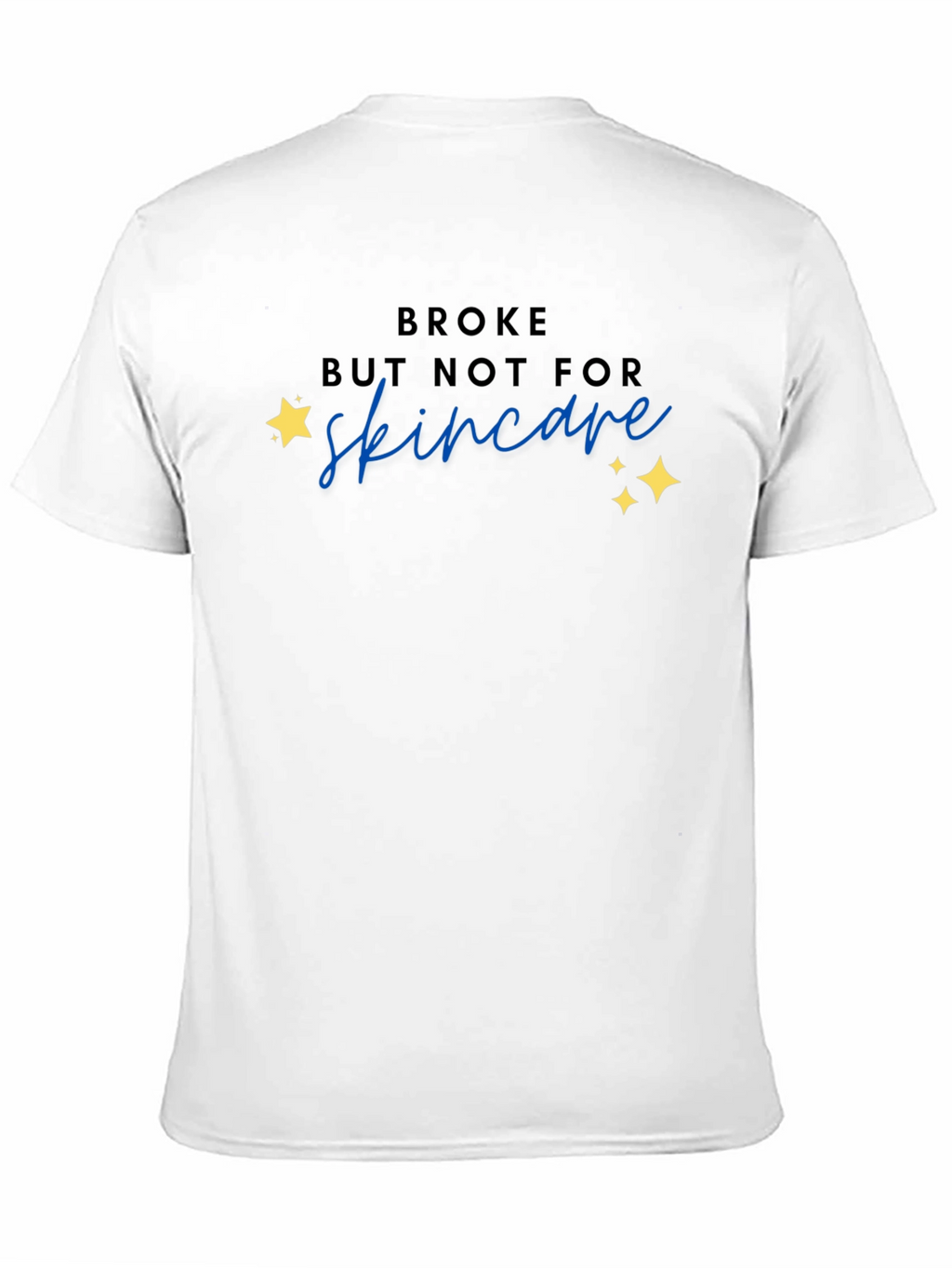 Broke But Not For Skincare T-Shirt