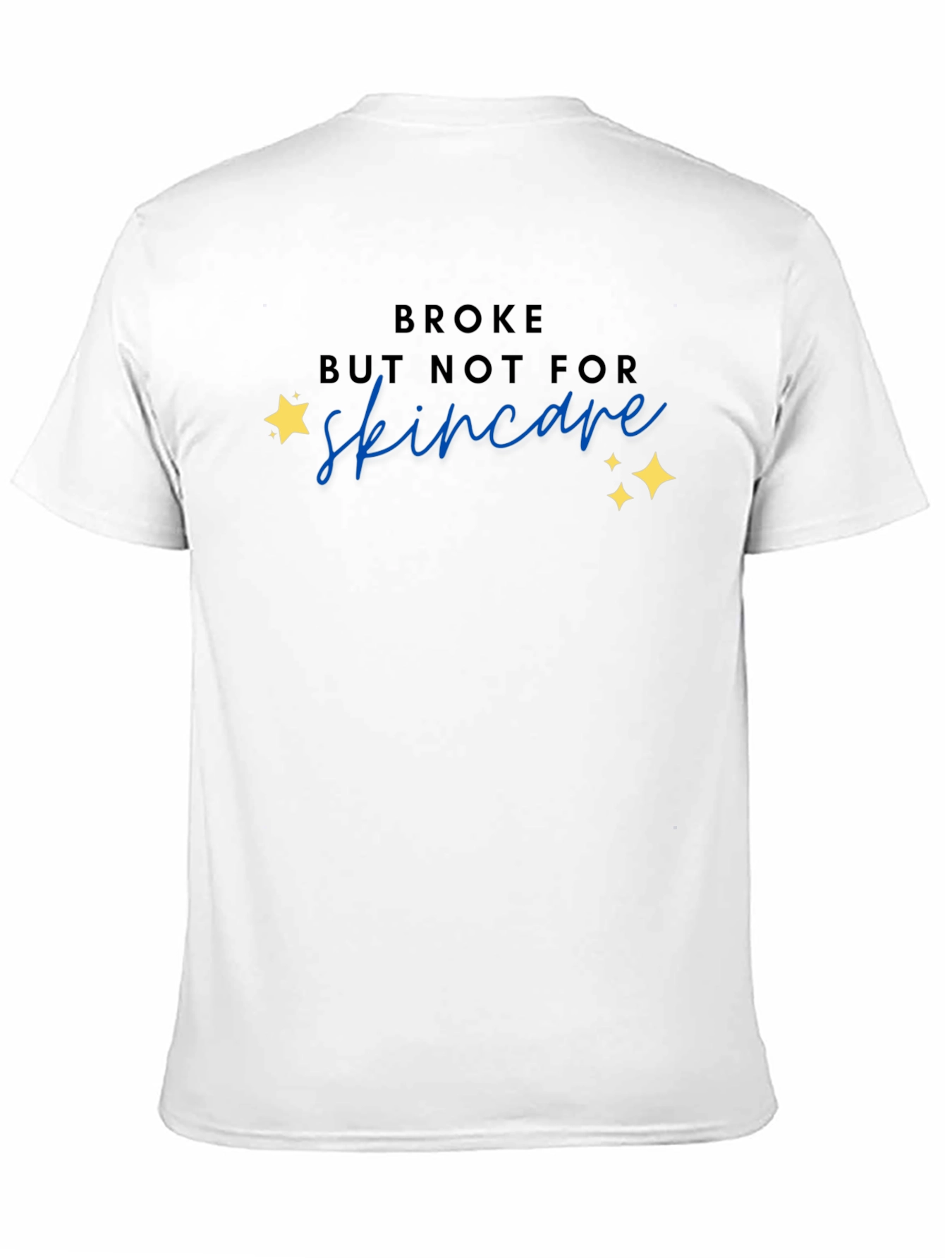 Broke But Not For Skincare T-Shirt