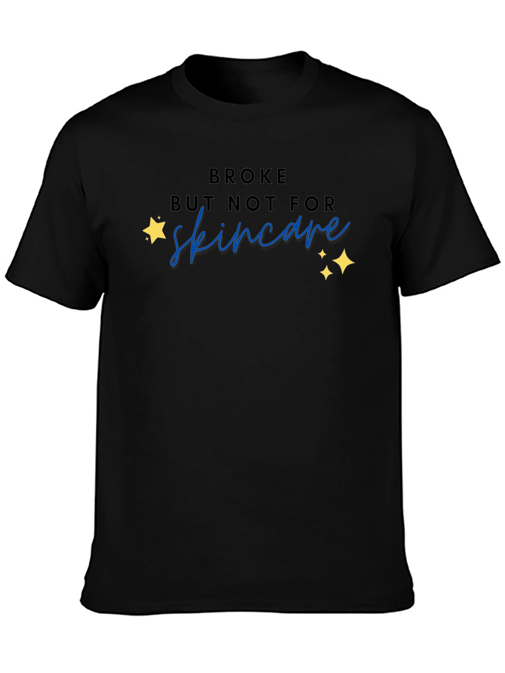 Broke But Not For Skincare T-Shirt