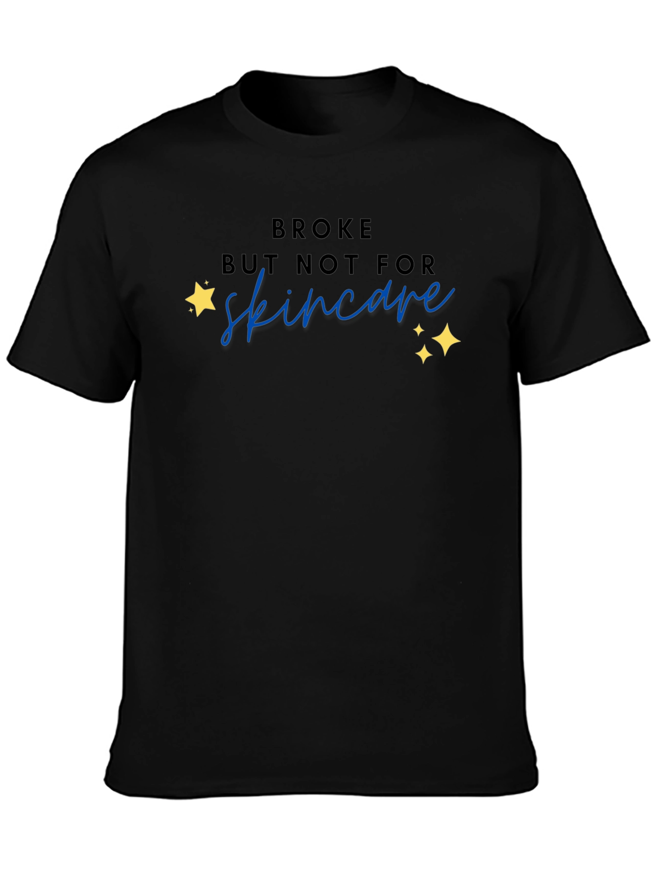 Broke But Not For Skincare T-Shirt