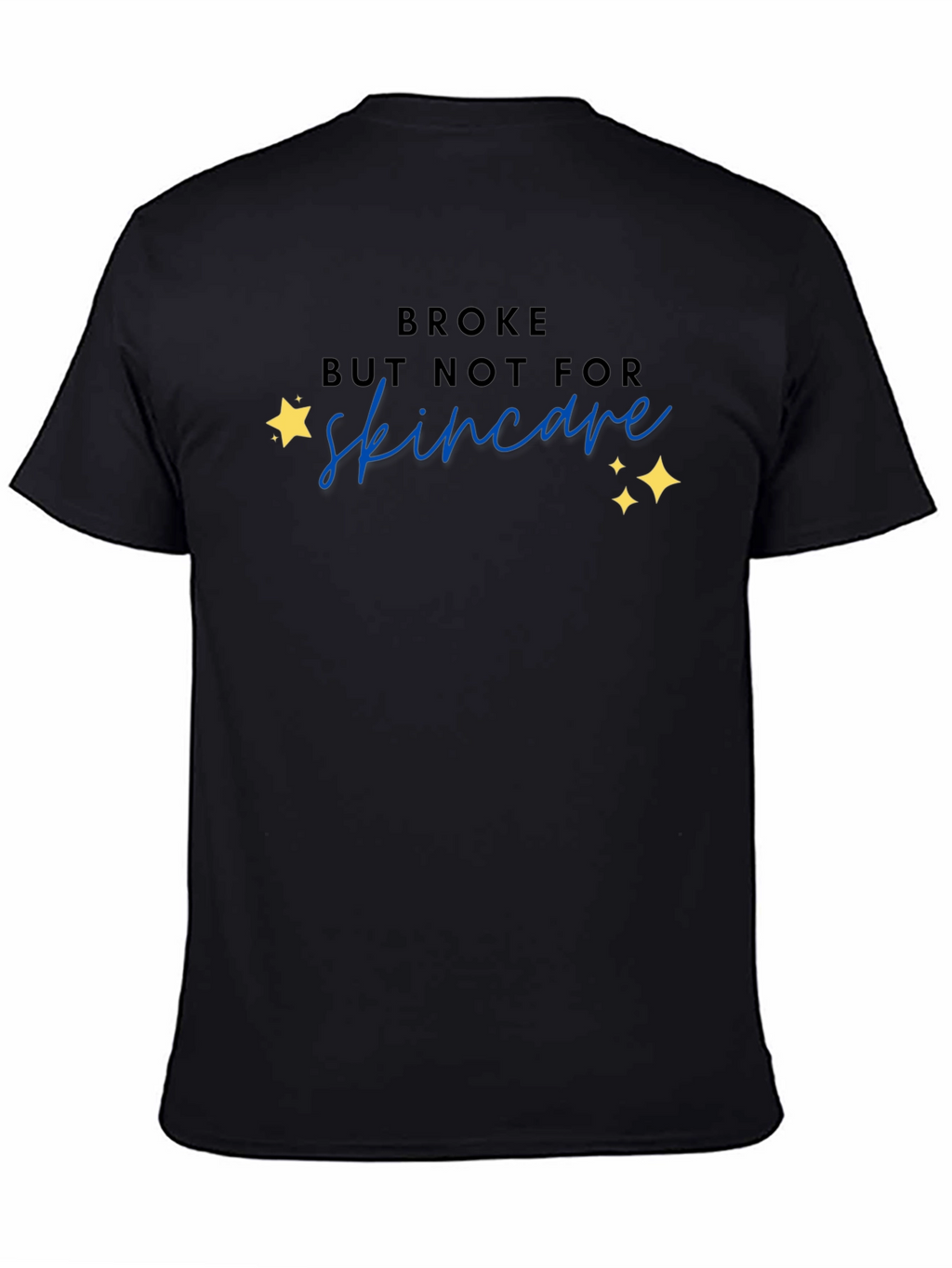 Broke But Not For Skincare T-Shirt