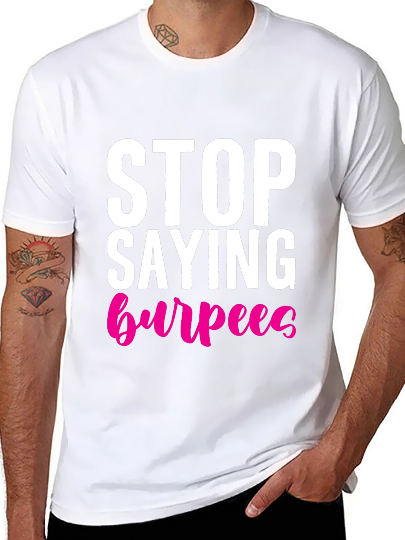 Stop Saying Burpees T-Shirt - Fitness Workout Tee