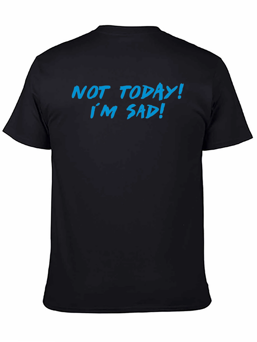 Not Today Im Sad Graphic T-Shirt