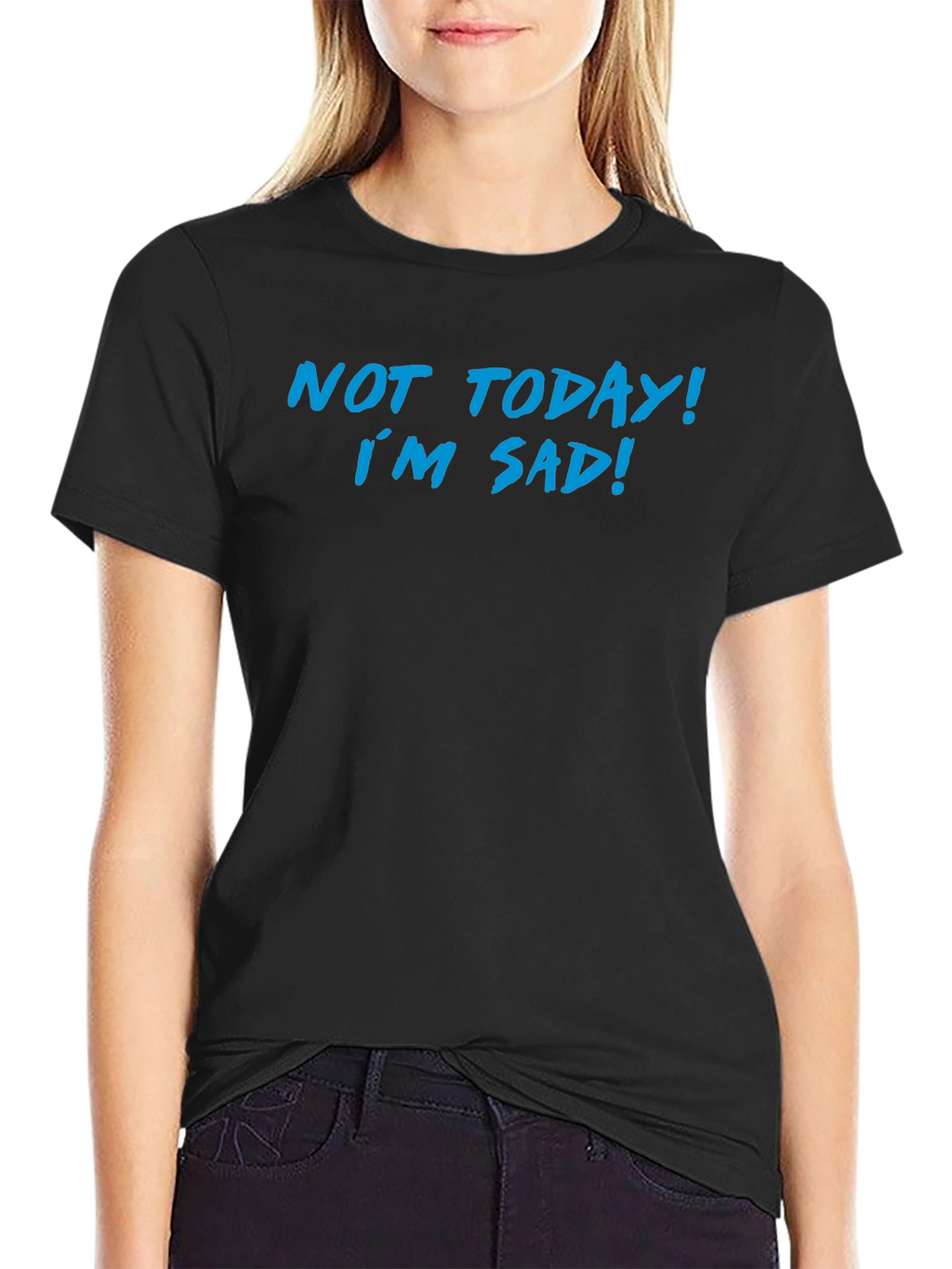 Not Today Im Sad Graphic T-Shirt