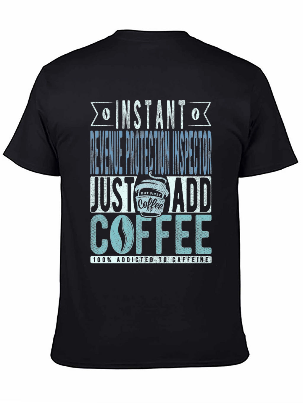 Instant Revenue Protection Inspector Add Coffee T-Shirt