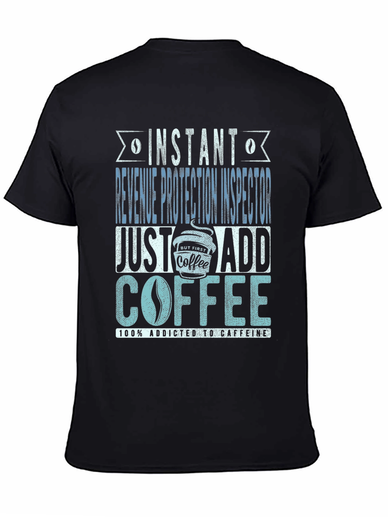 Instant Revenue Protection Inspector Add Coffee T-Shirt