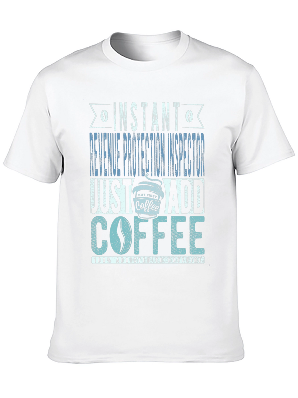 Instant Revenue Protection Inspector Add Coffee T-Shirt