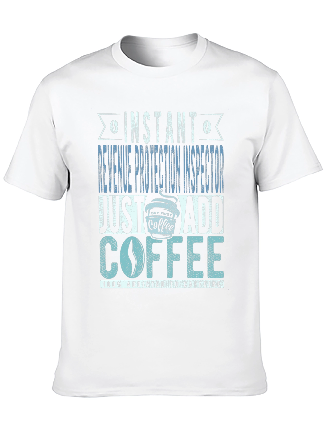 Instant Revenue Protection Inspector Add Coffee T-Shirt