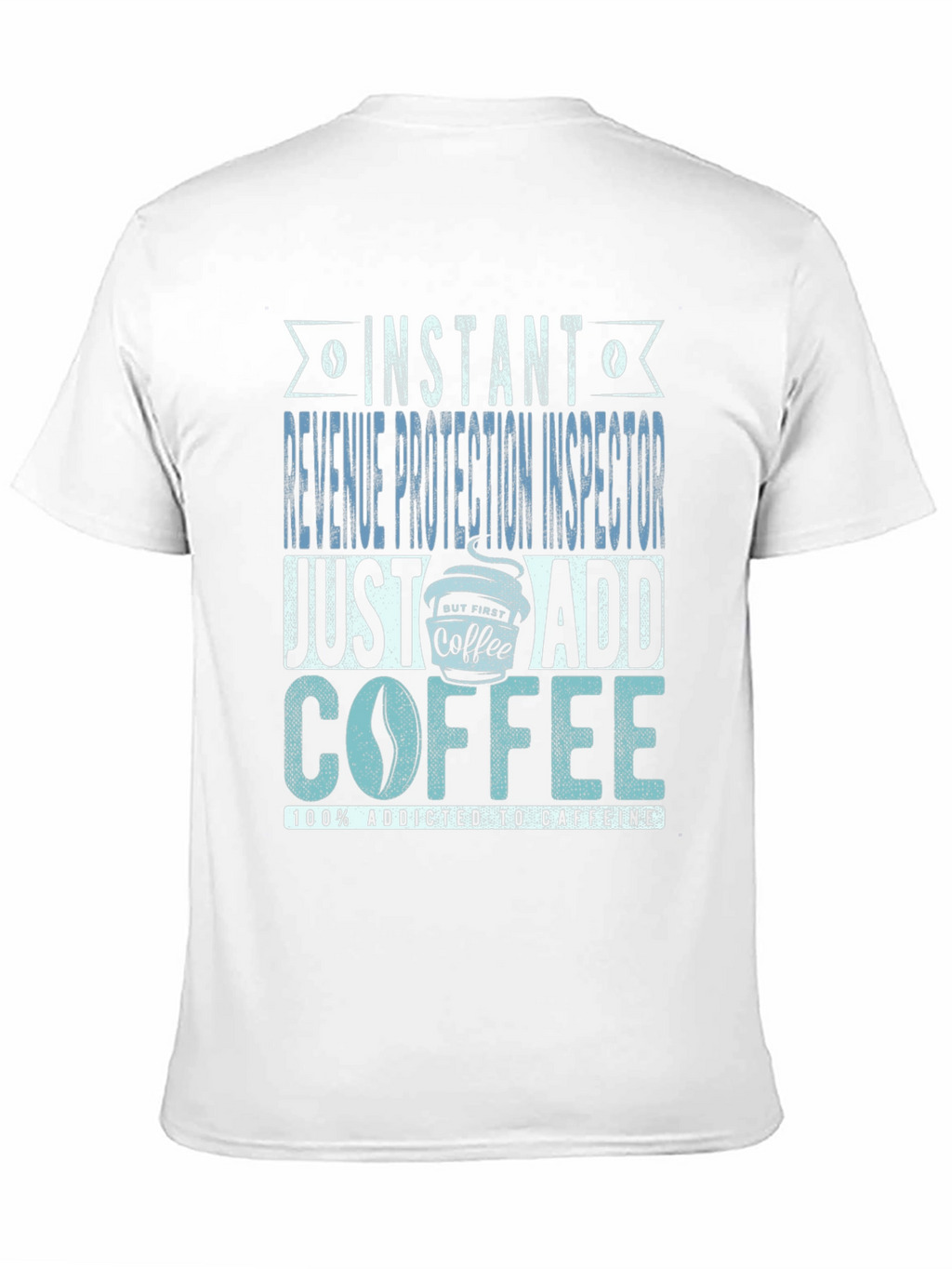 Instant Revenue Protection Inspector Add Coffee T-Shirt