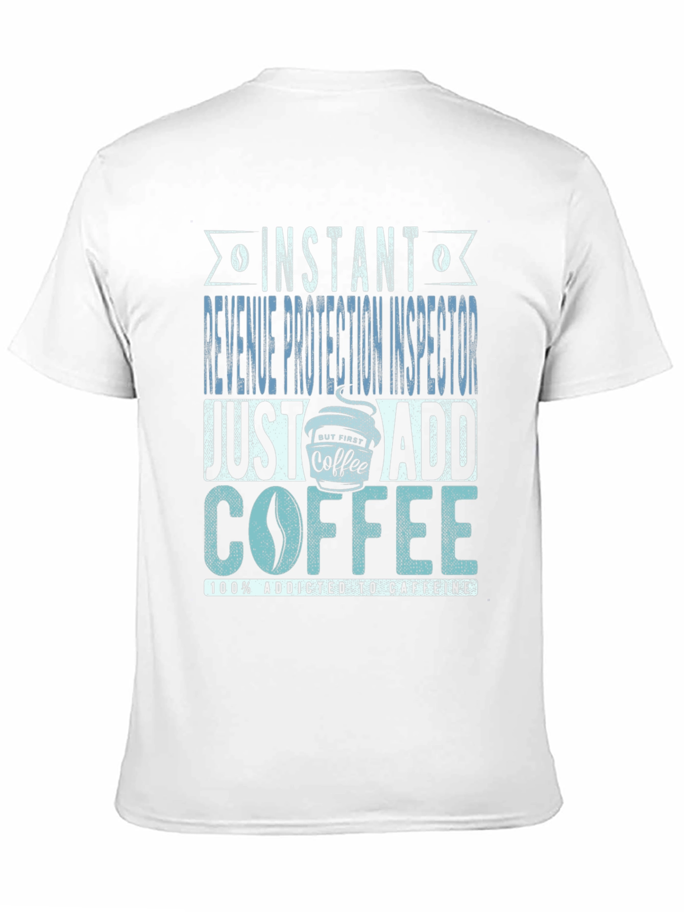 Instant Revenue Protection Inspector Add Coffee T-Shirt