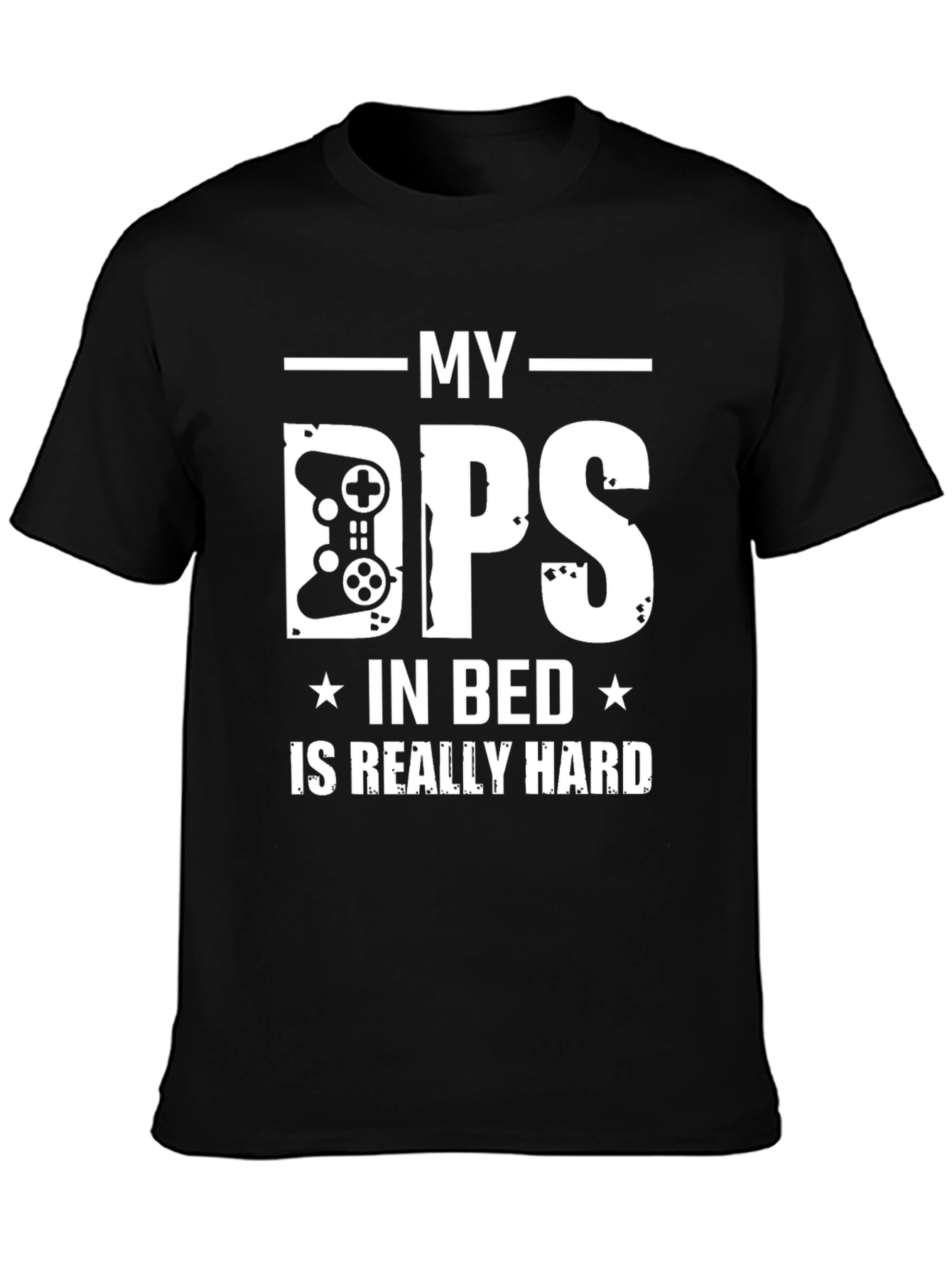 My DPS in Bed is Really Hard Gamer T-Shirt