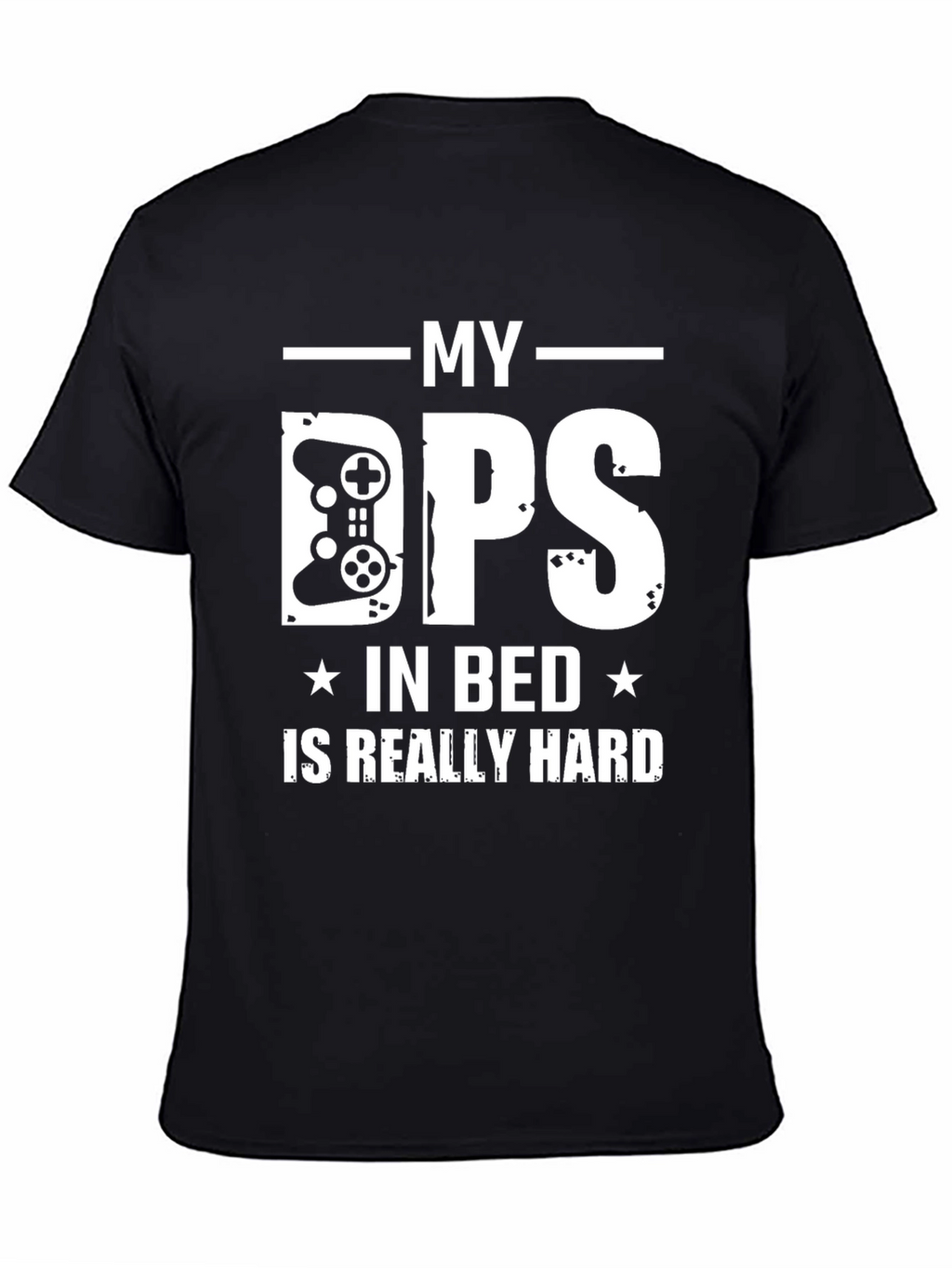 My DPS in Bed is Really Hard Gamer T-Shirt