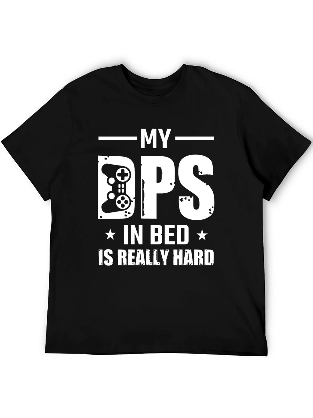 My DPS in Bed is Really Hard Gamer T-Shirt