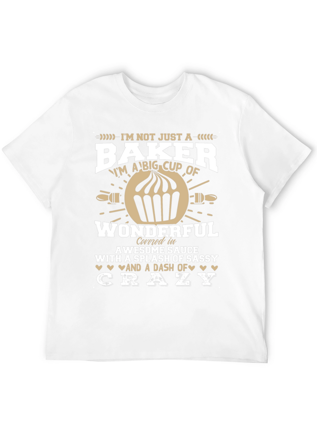 Baker T-Shirt - Im Not Just a Baker
