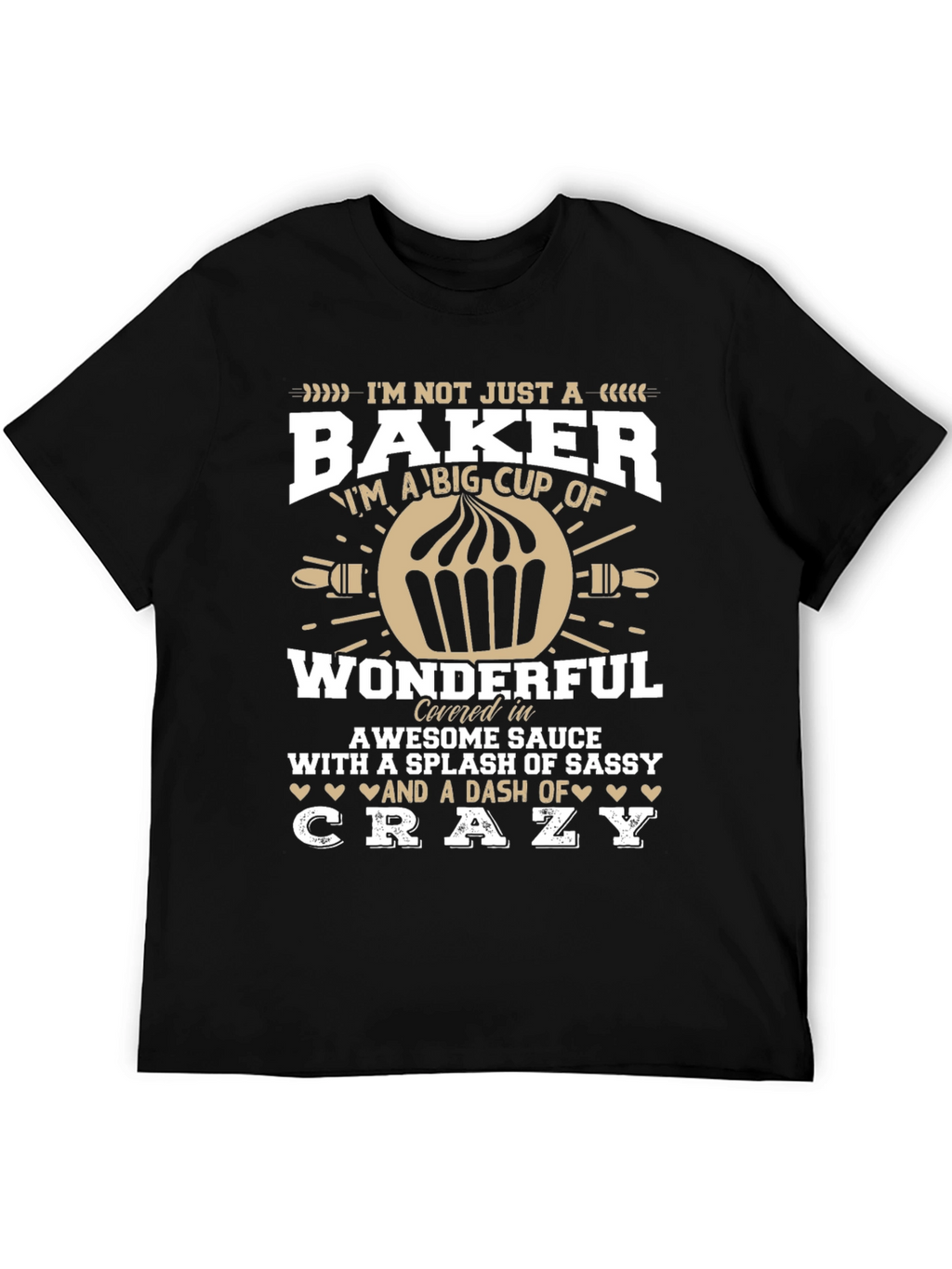Baker T-Shirt - Im Not Just a Baker