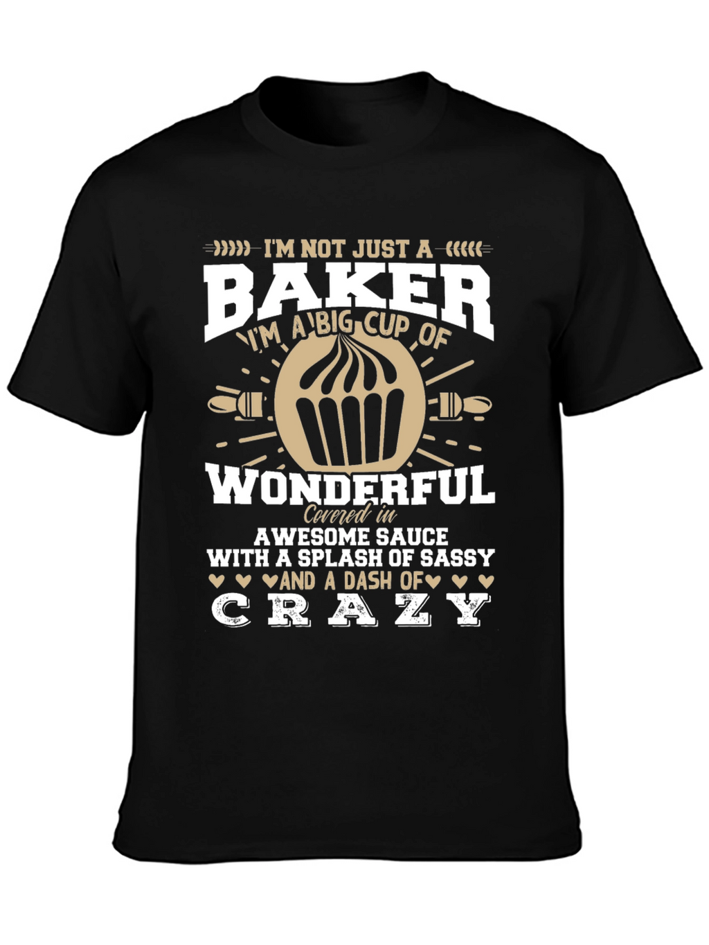 Baker T-Shirt - Im Not Just a Baker