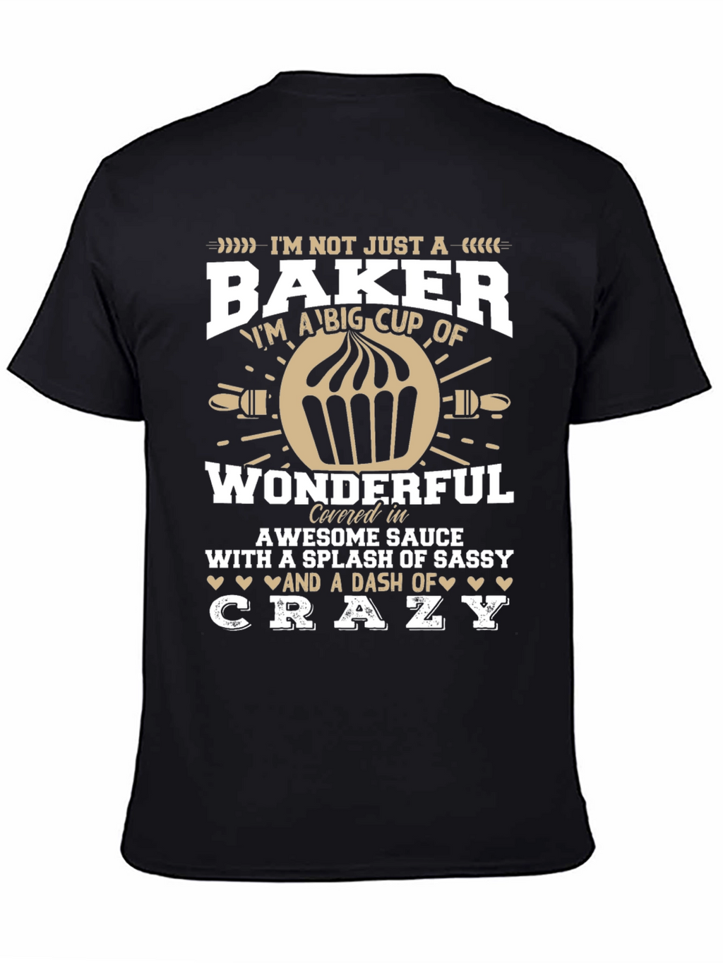 Baker T-Shirt - Im Not Just a Baker