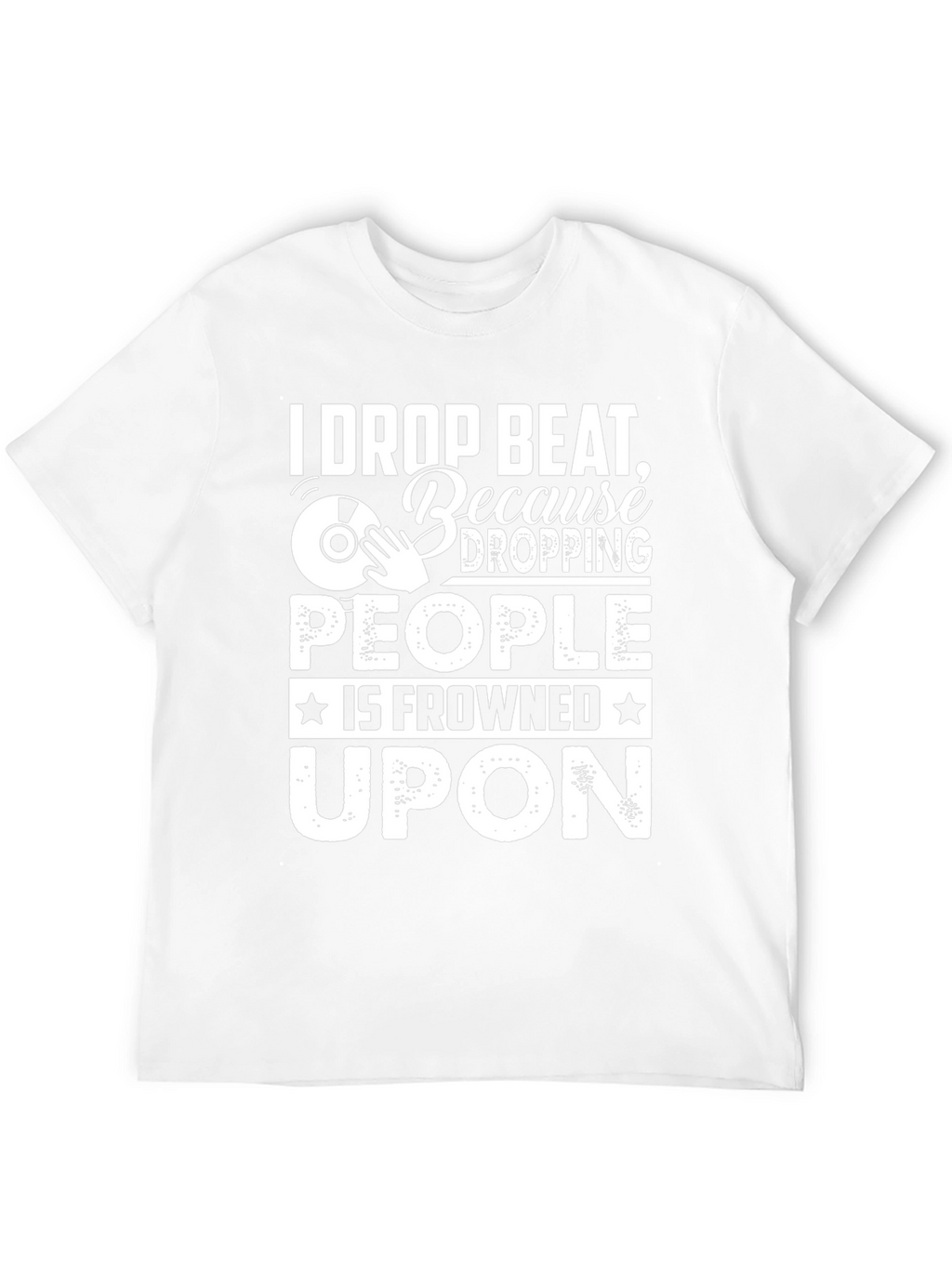 I Drop Beat Funny DJ T-Shirt