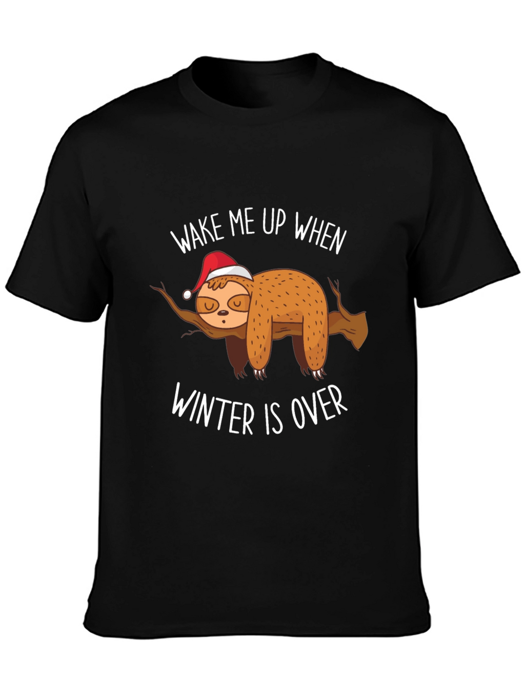 Wake Me Up When Winter Is Over Sloth T-Shirt