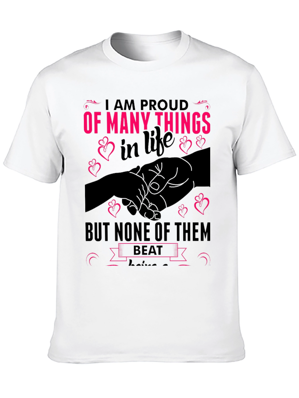 Proud T-Shirt - Many Things in Life
