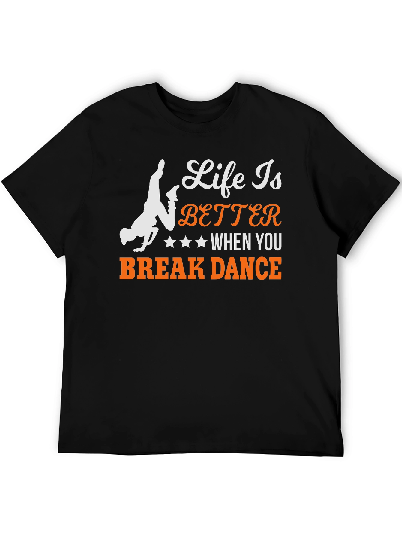 Life is Better Break Dance T-Shirt