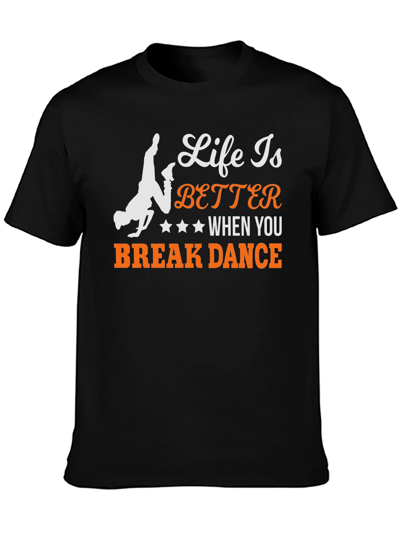 Life is Better Break Dance T-Shirt