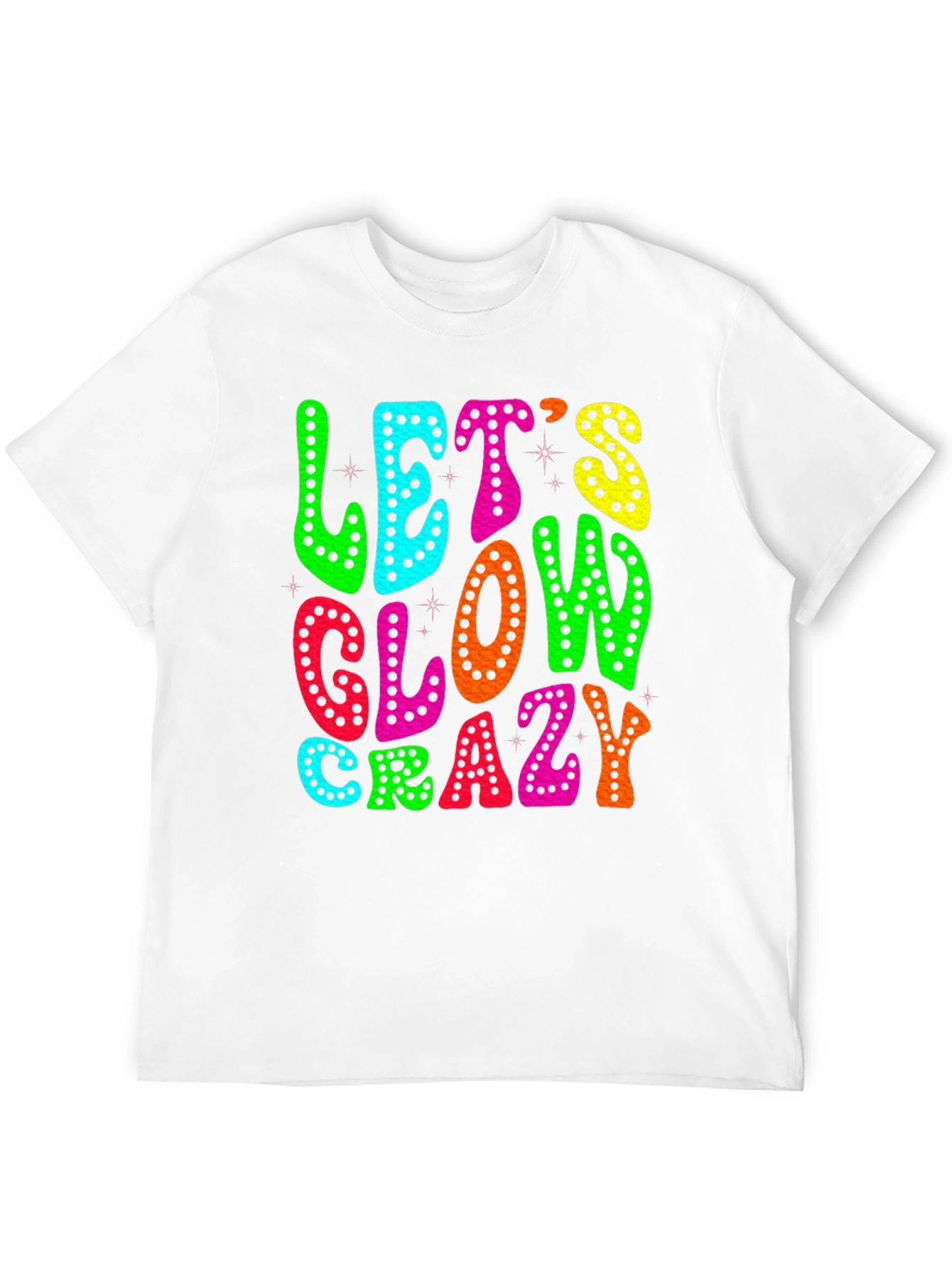 Lets Glow Crazy T-Shirt