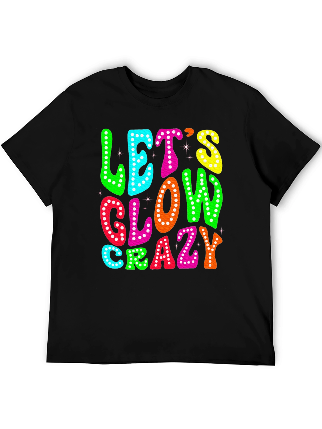 Lets Glow Crazy T-Shirt
