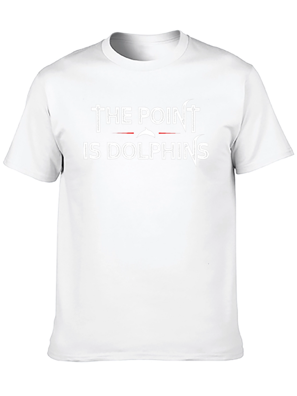 The Point is Dolphins Graphic T-Shirt