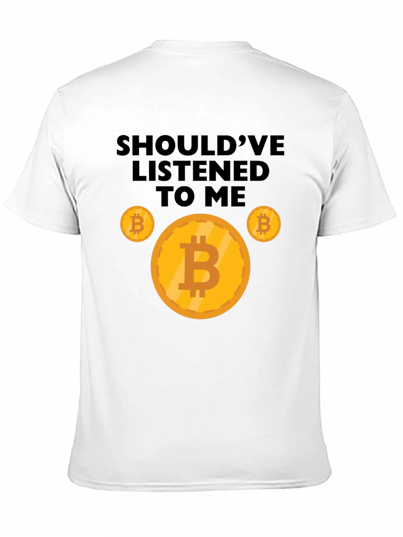 Bitcoin T-Shirt - Shouldve Listened to Me