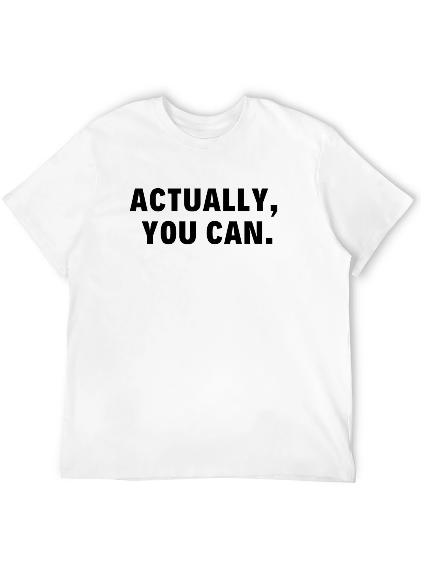 Actually You Can T-Shirt - Motivational Tee
