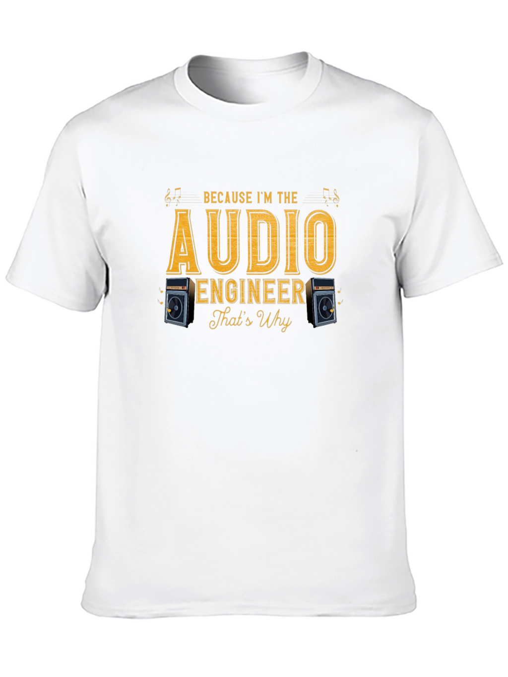 Audio Engineer T-Shirt - Because Im The Audio Engineer