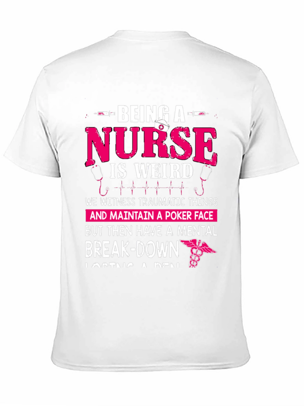 Being a Nurse Graphic T-Shirt - Funny Nurse Tee